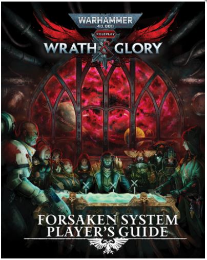 Warhammer 40K Wrath & Glory RPG: Forsaken System Player`s Guide | Gopher Games